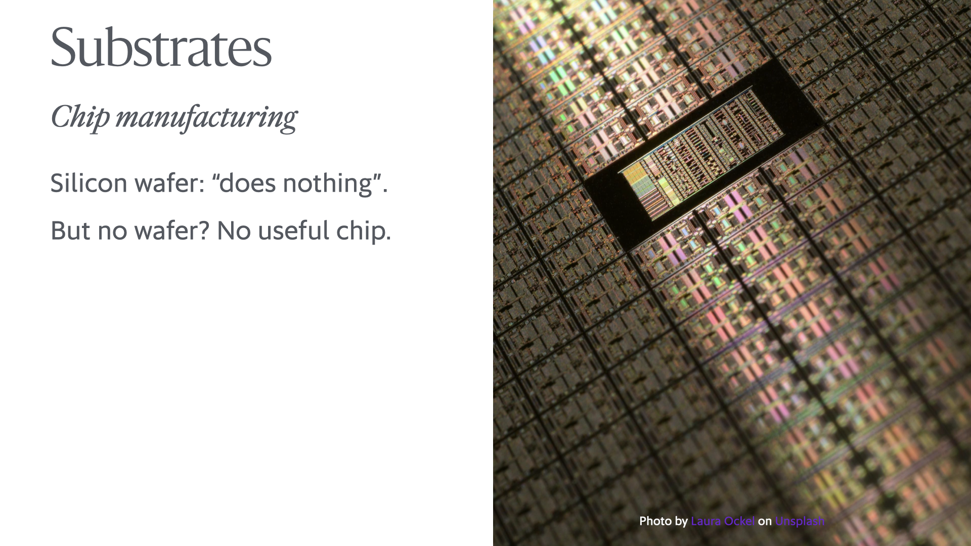 Slide showing a silicon wafer and reading 'Substrates: Chip manufacturing: Silicon wafer “does nothing”. But no wafer? No useful chip.'