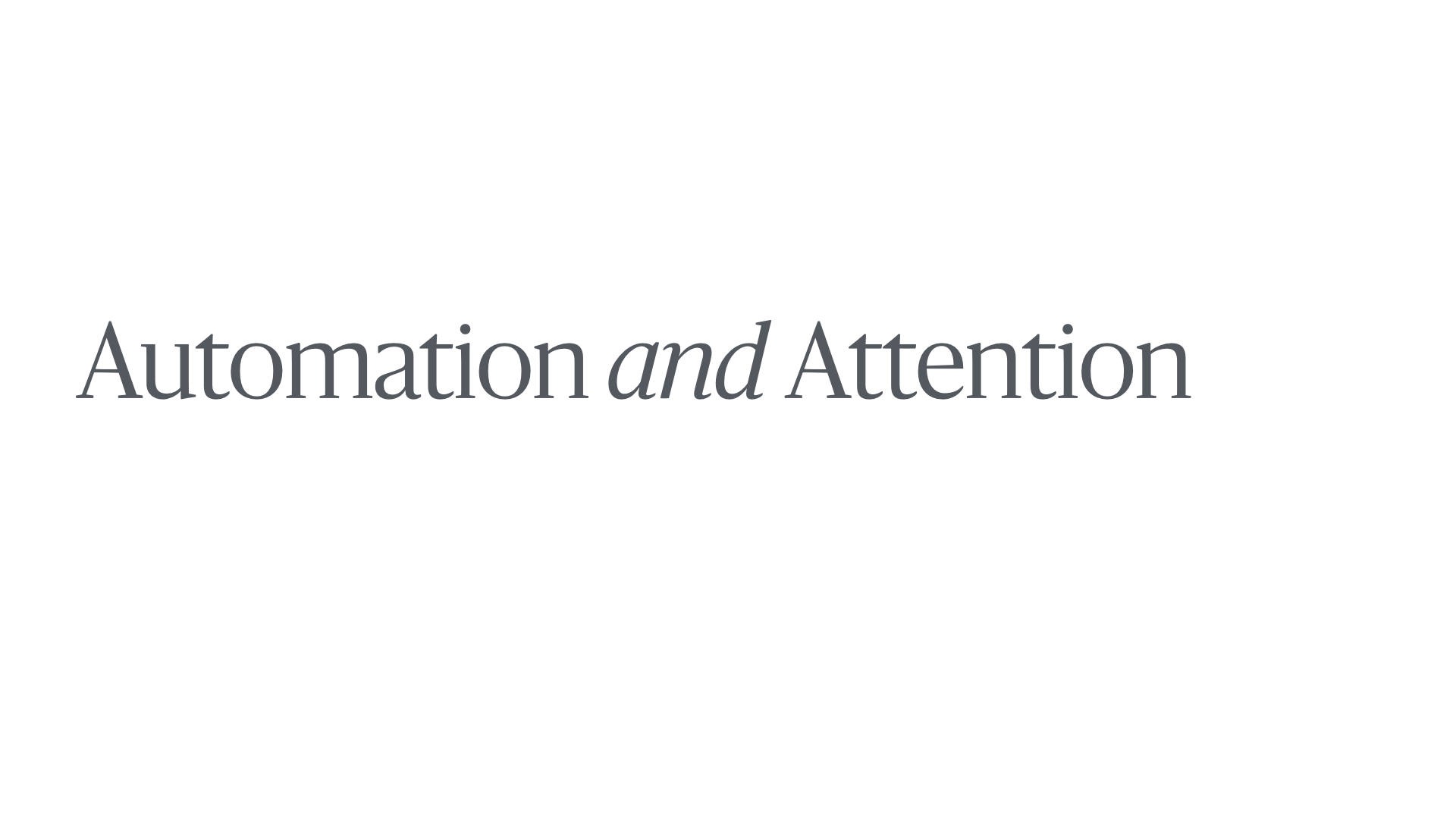 Slide reading 'Automation and Attention'