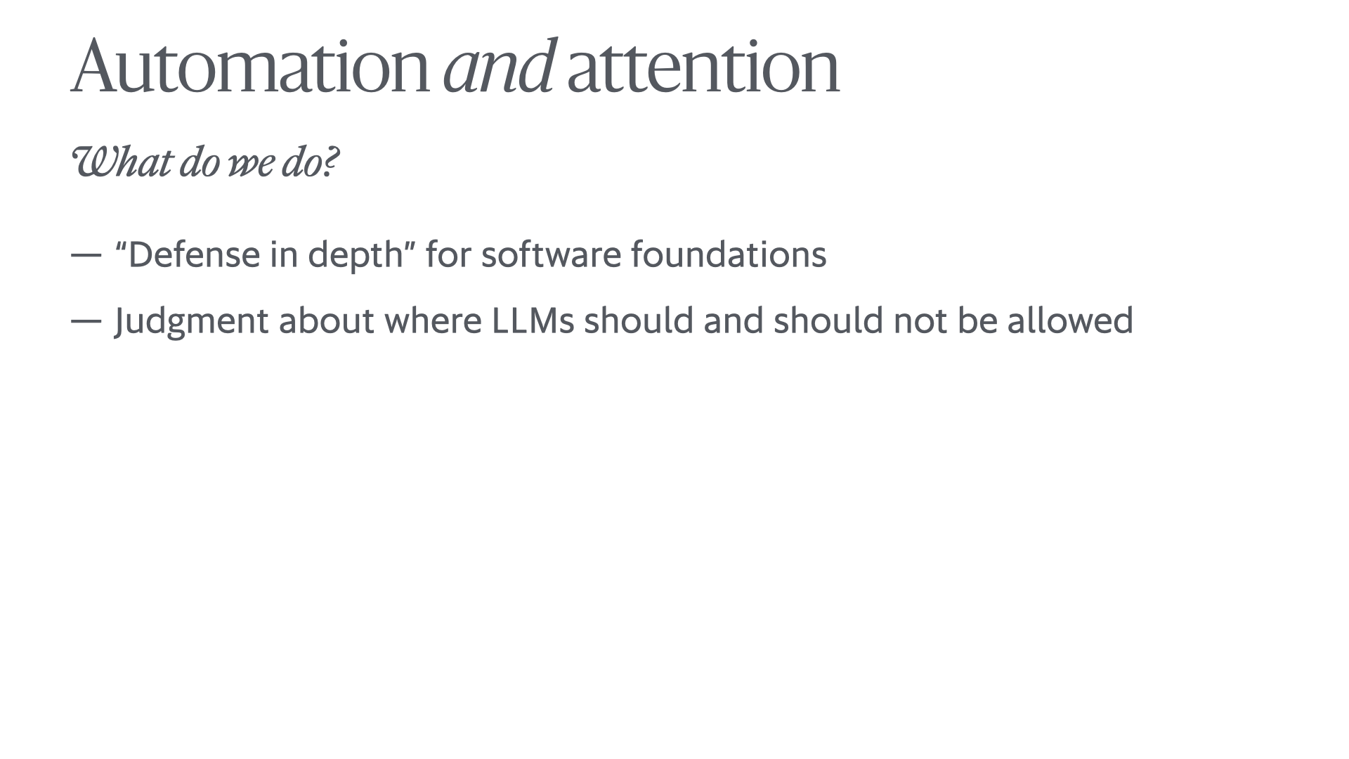 The same slide, but now including another bullet point, reading 'Judgment about where LLMs should and should not be allowed'