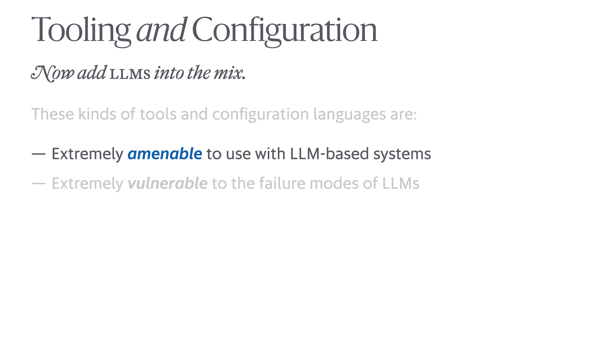 The same slide, but with 'Extremely amenable to use with LLM-based systems' emphasized by fading out everything else