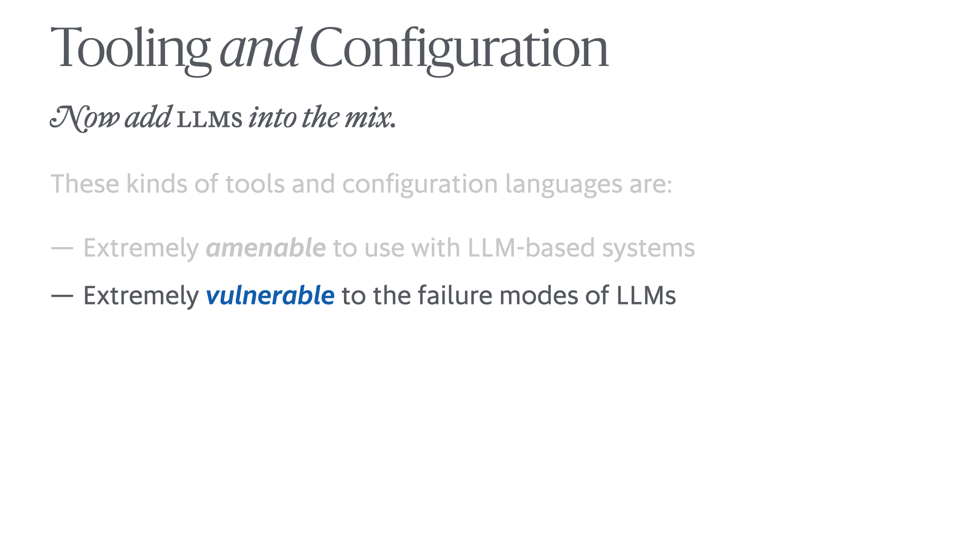 The same slide, but with 'Extremely vulnerable to the failure modes of LLM-based systems' emphasized by fading out everything else